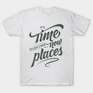 It's Time To Discover New Places T-Shirt